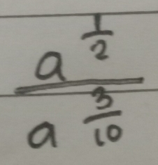 frac a^(frac 1)2a^(frac 3)10