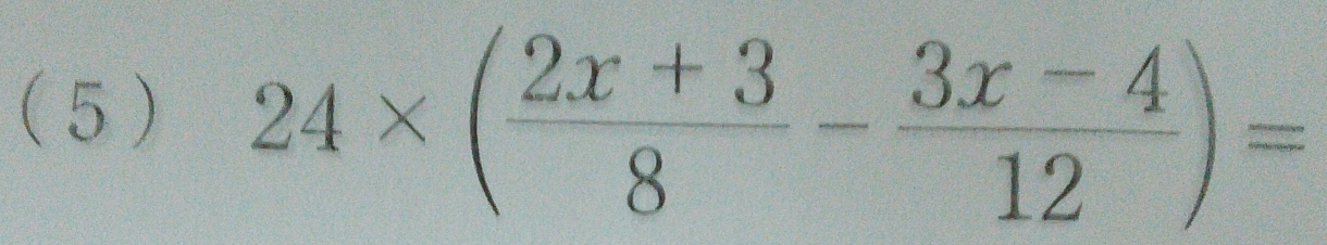 (5 ) 24* ( (2x+3)/8 - (3x-4)/12 )=