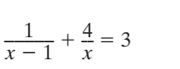  1/x-1 + 4/x =3