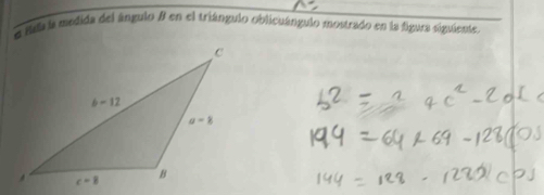 fala la medida del ángulo B en el triángulo oblicuángulo mostrado en la figura siguiente.