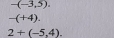 -(-3,5).
-(+4).
2+(-5,4).