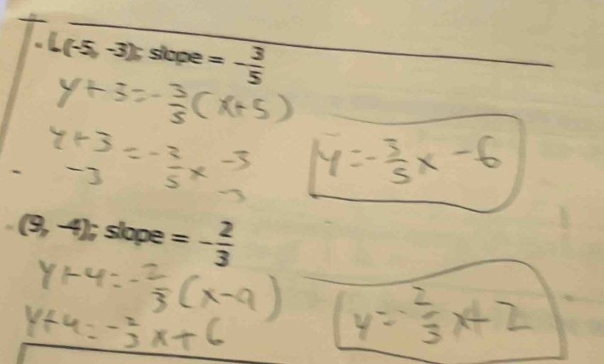 (-5,-3); slope =- 3/5 
(9,-4); slope =- 2/3 