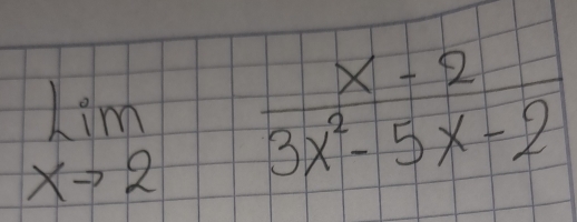 limlimits _xto 2 (x-2)/3x^2-5x-2 