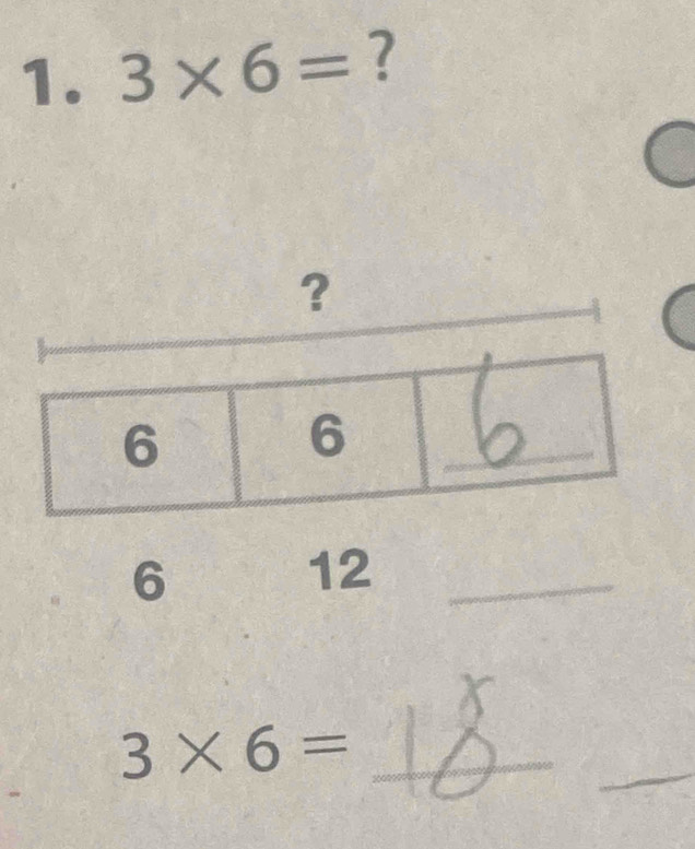 3* 6= ? 
?
6
12 _ 
_ 3* 6=
_