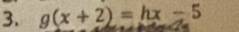 g(x+2)=hx-5