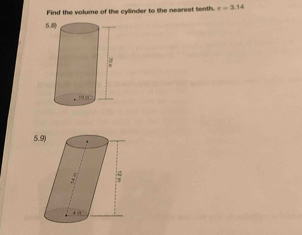 Find the volume of the cylinder to the nearest tenth. π =3.14
5
5.9)