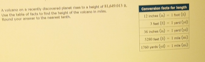 A volcano on a recently discovered planet rises to a height of 81,649.013 ft, 
Use the table of facts to find the height of the volcano in miles,
Round your answer to the nearest tenth.