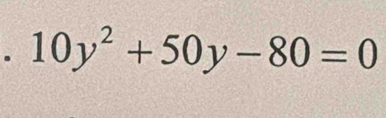 10y^2+50y-80=0