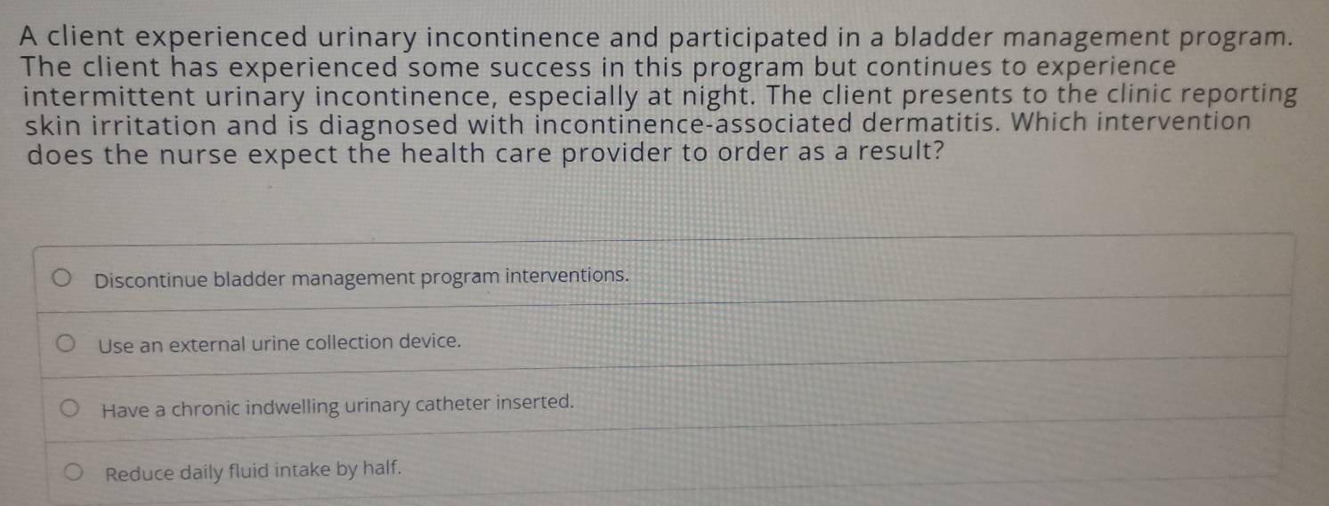 Solved: A client experienced urinary incontinence and participated in a ...