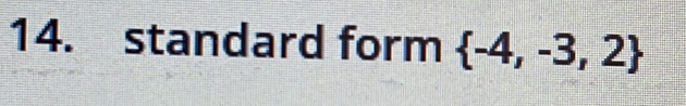 standard form  -4,-3,2