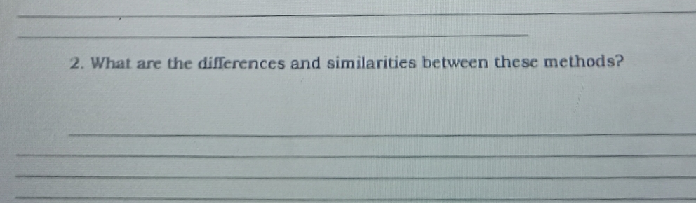 What are the differences and similarities between these methods? 
_ 
_ 
_ 
_