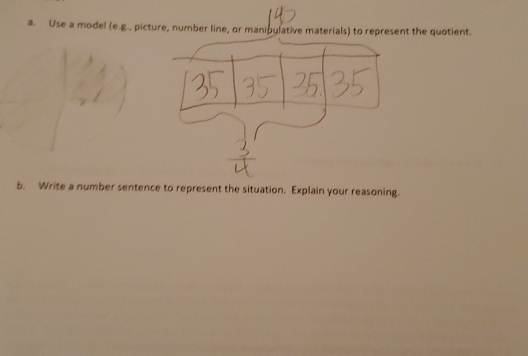 Use a model (e.g., picture, number line, or manipulative materials) to represent the quotient. 
b. Write a number sentence to represent the situation. Explain your reasoning.