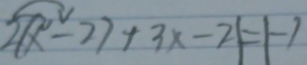 2(x^2-2)+3x-21=1-1