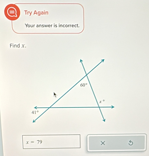 Try Again
Your answer is incorrect.
Find x.
x=79
×