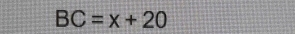 BC=x+20