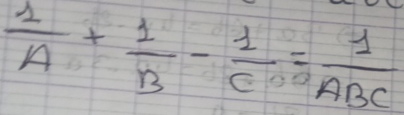  1/A + 1/B - 1/C = 1/ABC 