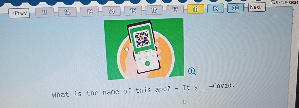 19:45-14 11/2024
12 13 14 15 16 17 18 19 20 Next> 
What is the name of this app? ' - It's __-Covid.