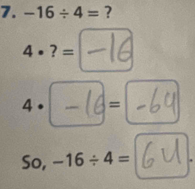 -16/ 4= ?
4· ?= -16
4. -16 =. 
o -16/ 4=.