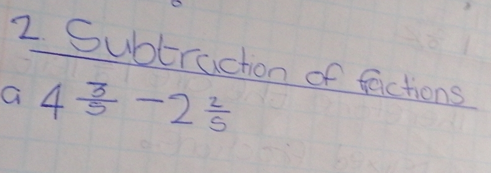 Subtraction of factions 
G 4 3/5 -2 2/5 