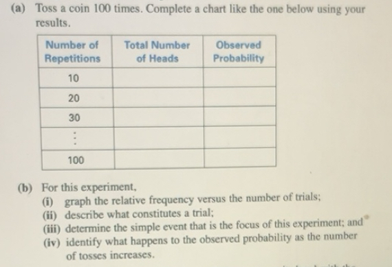 Solved: Toss a coin 100 times. Complete a chart like the one below ...