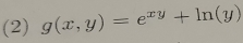 (2) g(x,y)=e^(xy)+ln (y)