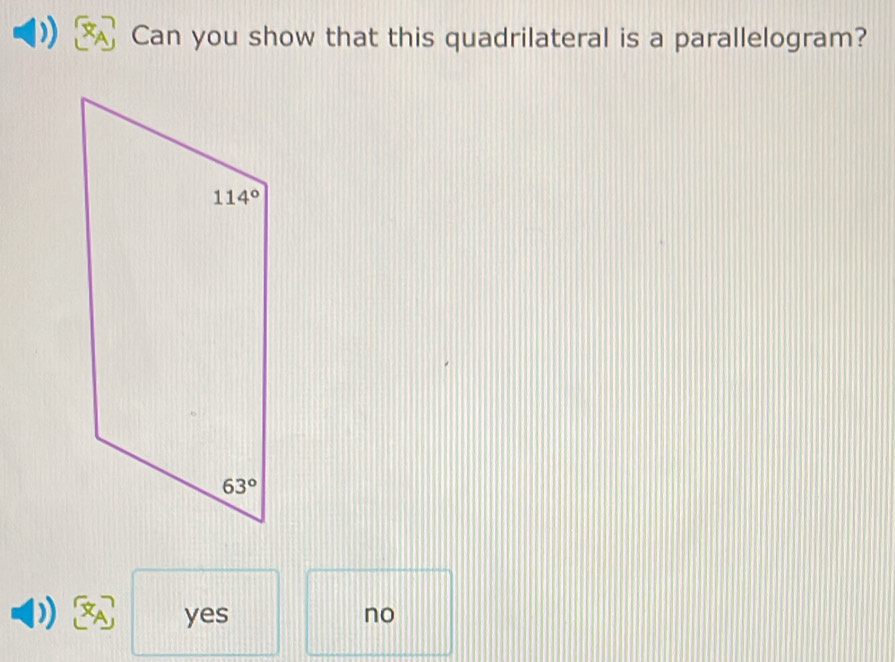 Can you show that this quadrilateral is a parallelogram?
) yes no