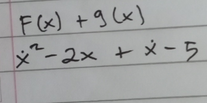 F(x)+g(x)
x^2-2x+x-5