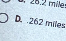 26.2 mile :
D. . 262 miles