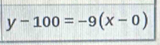 y-100=-9(x-0)