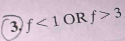 3, f<1</tex> OR f>3
