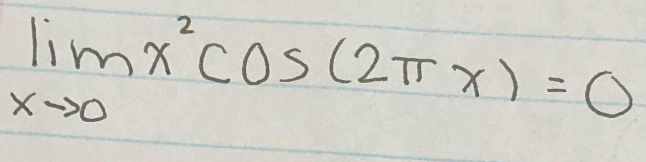 limlimits _xto 0x^2cos (2π x)=0