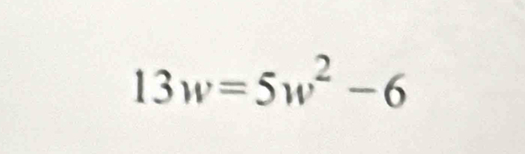 13w=5w^2-6