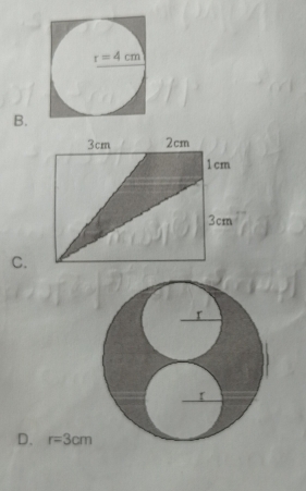 3cm 2cm
1cm
3cm
C.
D. r=3cm