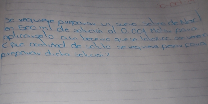 30-60=272
be vecyuieve preoovar in seve saling deNao 
en 5com / de solcais al 0. 004 Mdou eavo 
bolicauselo aun becewo guese Inloxcc cen umert 
Cpce contided desolcto sevecueve pesor cava 
prepewar dicha solvcio?