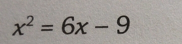 x^2=6x-9