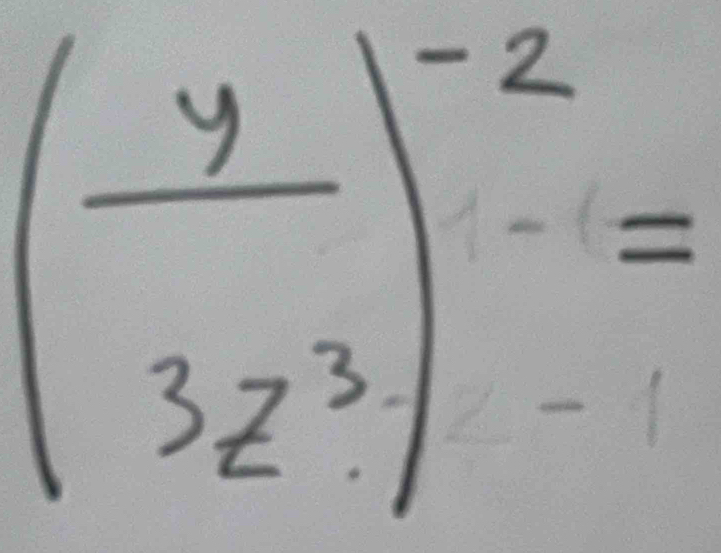 ( y/3z^3 )^-2=