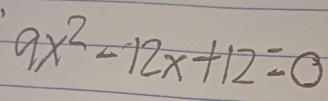 9x^2-12x+12=0