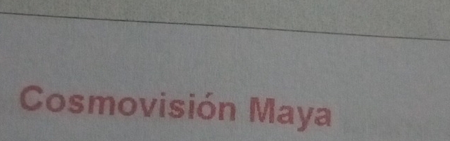 Cosmovisión Maya