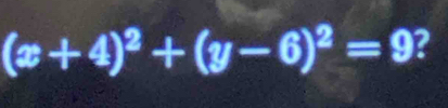 (x+4)^2+(y-6)^2=9