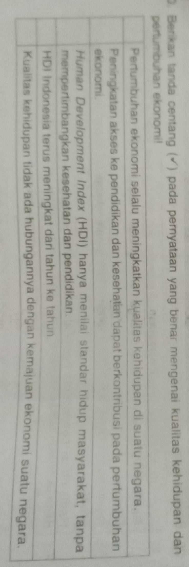 Berikan tanda centang (√) pada pernyataan yang benar mengenai kualitas kehidupan dan 
tumbuhan ekonomi!