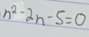 n^2-2n-5=0