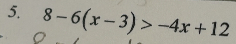 8-6(x-3)>-4x+12