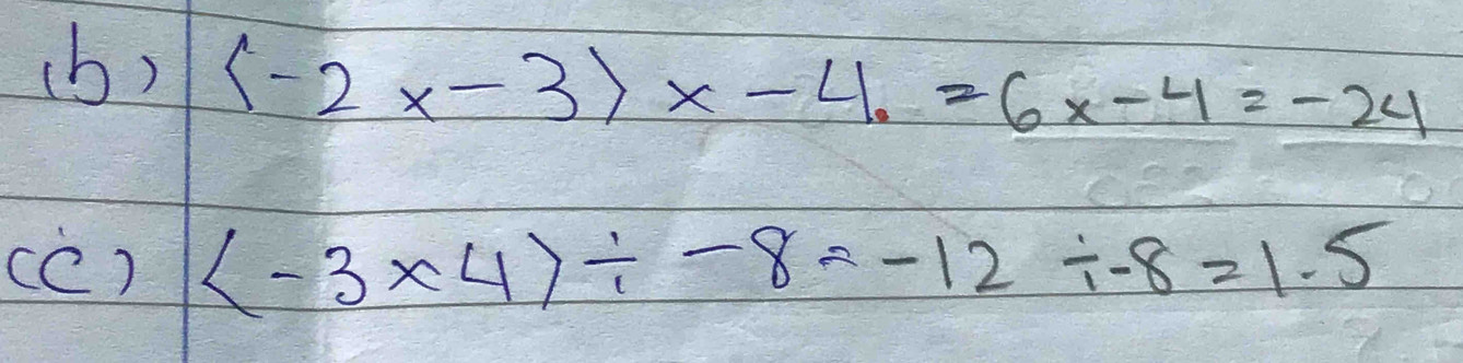 (-2x-3)x-4.=6x-4=-24
(C) (-3* 4)/ -8=-12/ -8=1.5