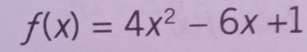 f(x)=4x^2-6x+1