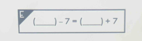 | -7= _ ) +7