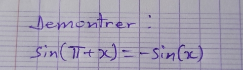 Dementrer:
sin (π +x)=-sin (x)