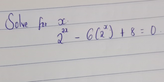 Solve for o
2^(2x)-6(2^x)+8=0