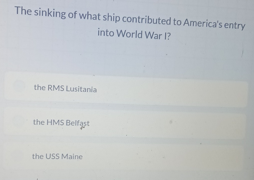 Solved: The sinking of what ship contributed to America's entry into ...