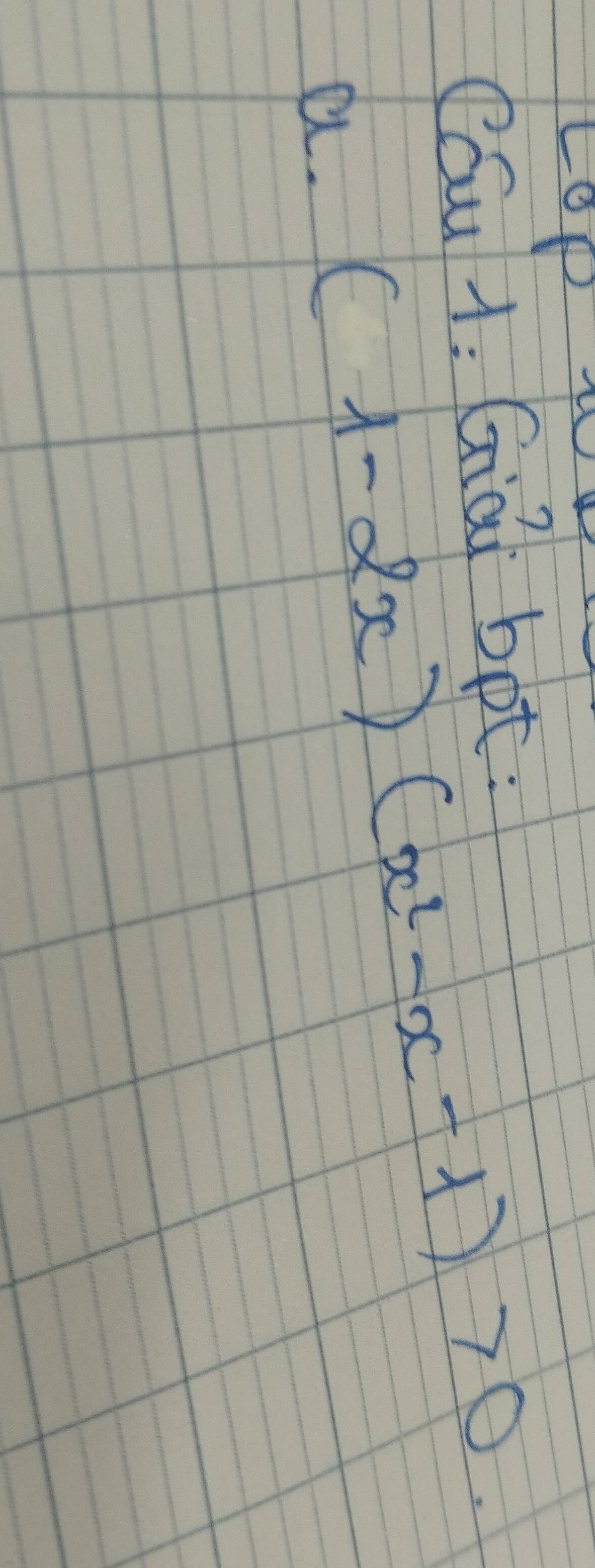 (óu 1: Giāi bpt: 
a. (1-2x)(x^2-x-1)>0.