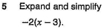 Expand and simplify
-2(x-3).